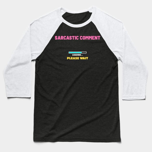 Sarcastic Comment Loading Please Wait - Retro Game Color Baseball T-Shirt by CoinDesk Podcast